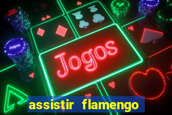 assistir flamengo multi canais